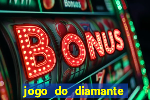 jogo do diamante para ganhar dinheiro