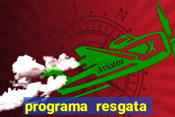 programa resgata brasil é confiável