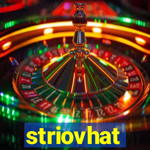 striovhat