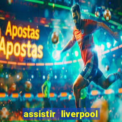 assistir liverpool x manchester city futemax