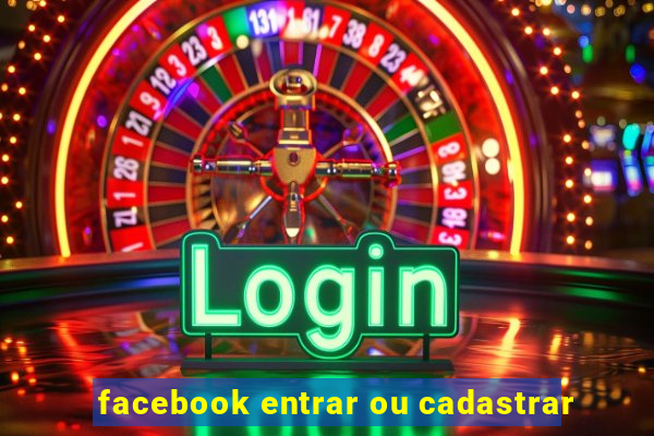 facebook entrar ou cadastrar