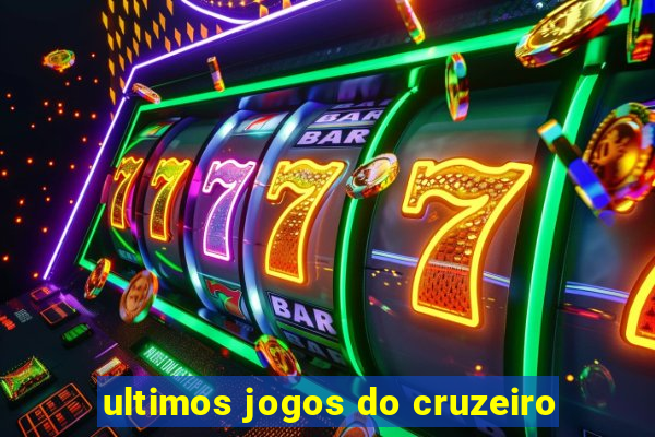 ultimos jogos do cruzeiro