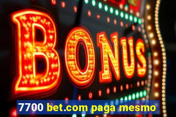 7700 bet.com paga mesmo