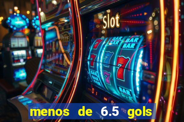 menos de 6.5 gols o que significa