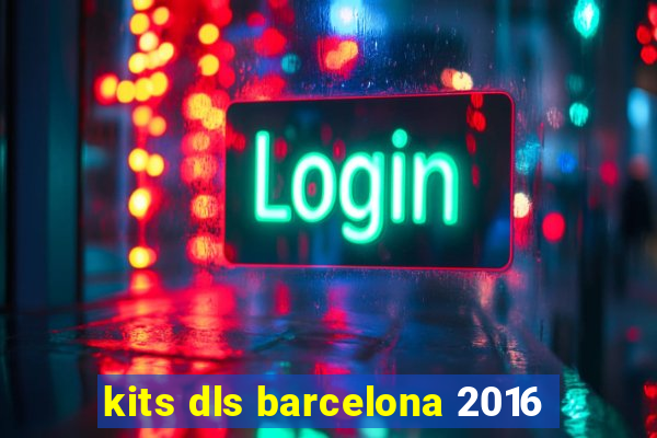 kits dls barcelona 2016