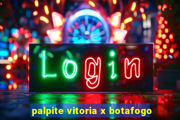 palpite vitoria x botafogo