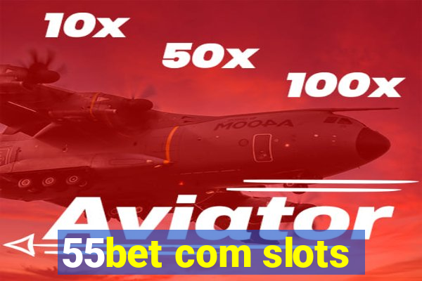 55bet com slots