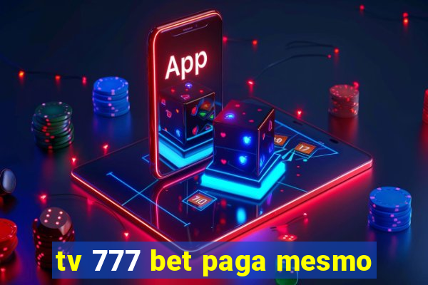 tv 777 bet paga mesmo