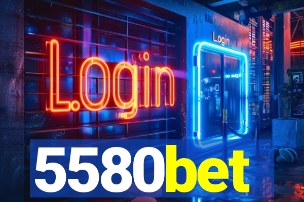 5580bet