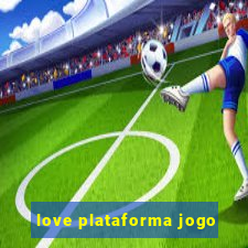 love plataforma jogo