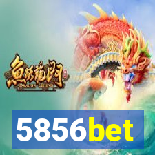 5856bet