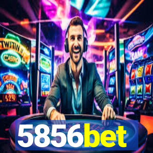 5856bet