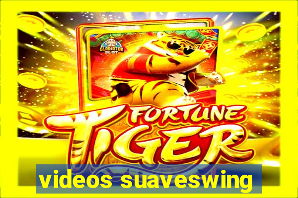 videos suaveswing