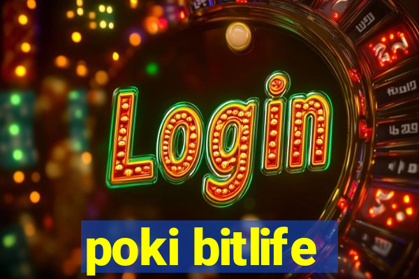 poki bitlife