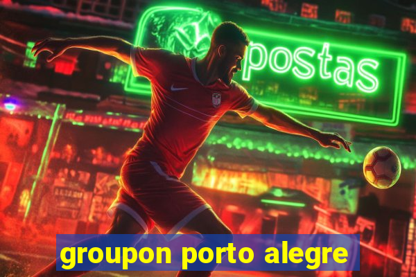 groupon porto alegre