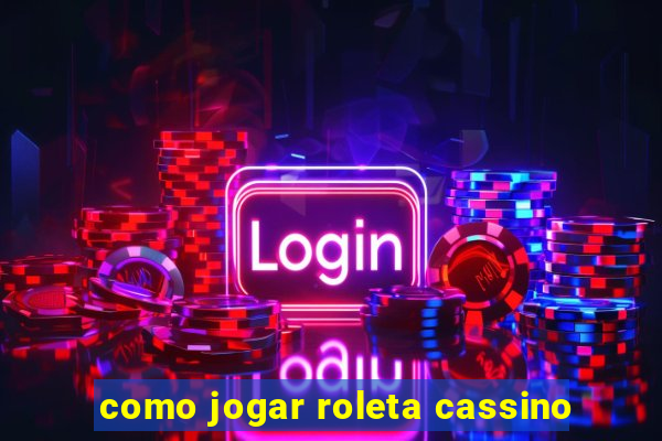 como jogar roleta cassino