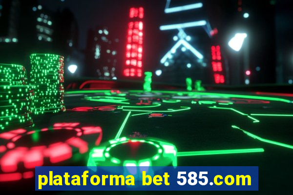 plataforma bet 585.com