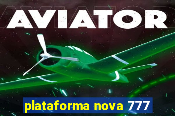 plataforma nova 777