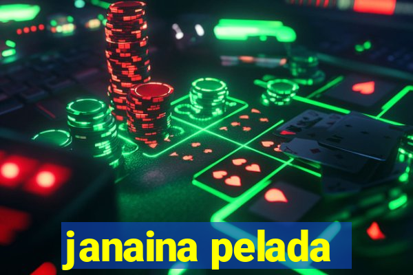 janaina pelada