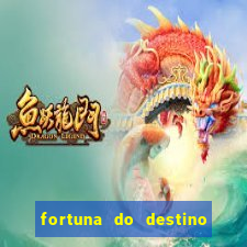 fortuna do destino fortuna do dentinho