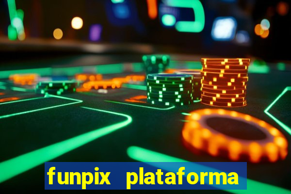 funpix plataforma de jogos