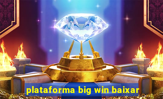 plataforma big win baixar