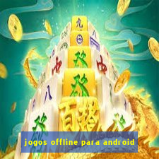 jogos offline para android