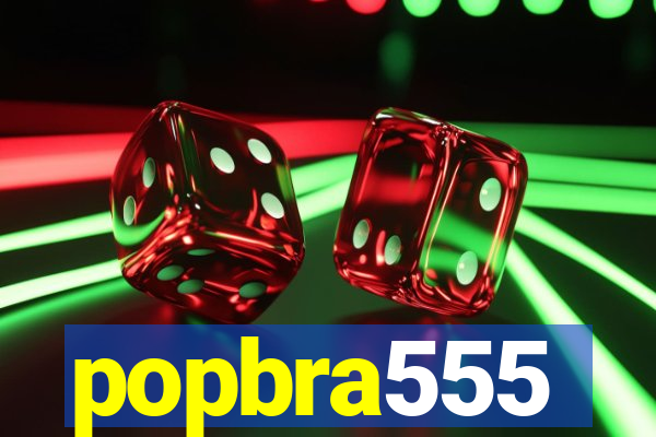 popbra555