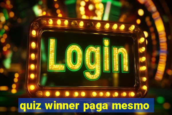 quiz winner paga mesmo