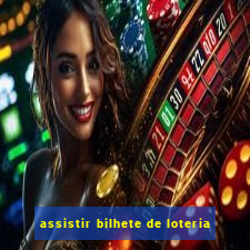 assistir bilhete de loteria