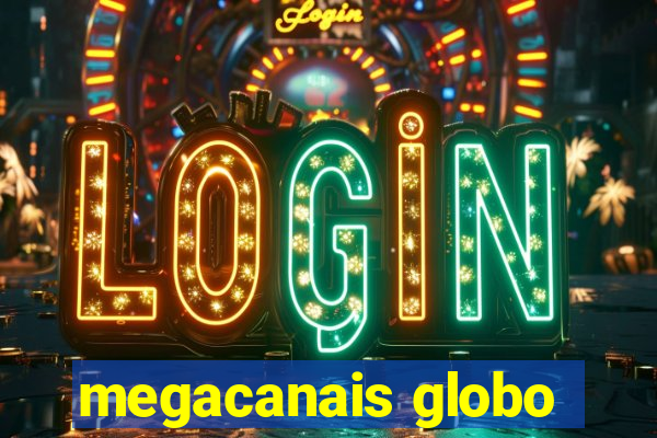 megacanais globo