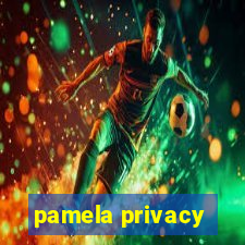 pamela privacy