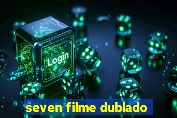 seven filme dublado