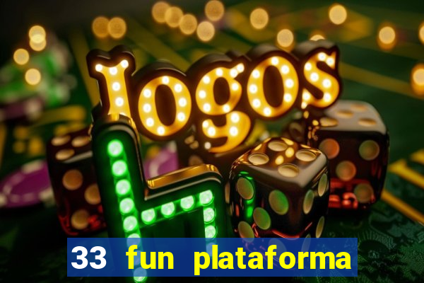 33 fun plataforma de jogos