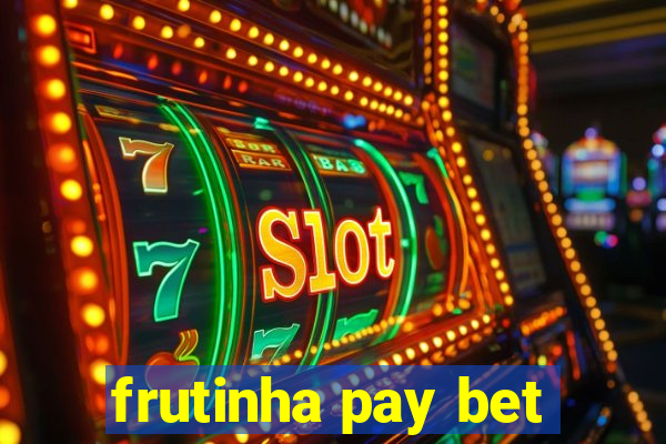 frutinha pay bet