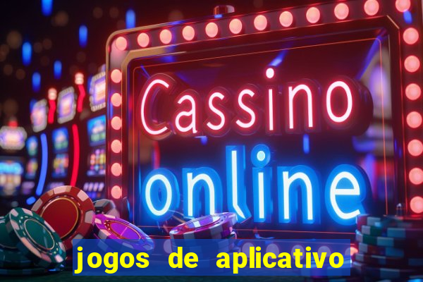 jogos de aplicativo que ganha dinheiro