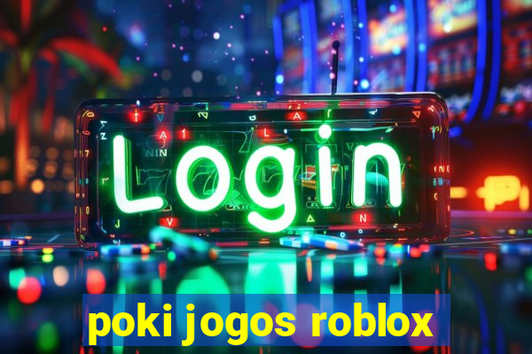 poki jogos roblox