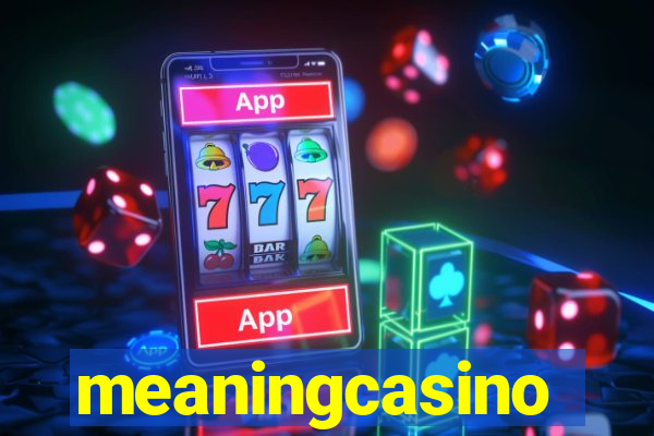 meaningcasino