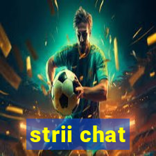 strii chat