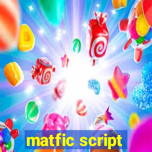 matfic script