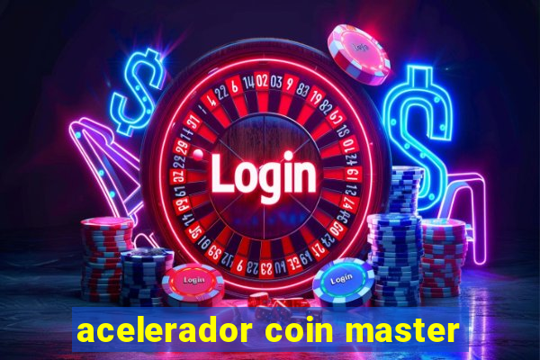 acelerador coin master