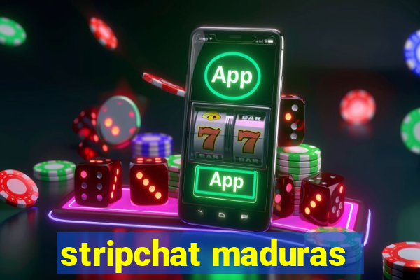 stripchat maduras