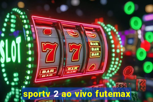 sportv 2 ao vivo futemax