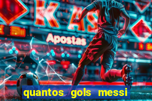 quantos gols messi tem na carreira