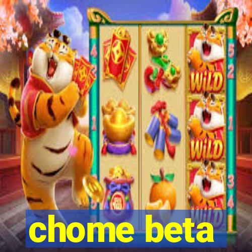 chome beta