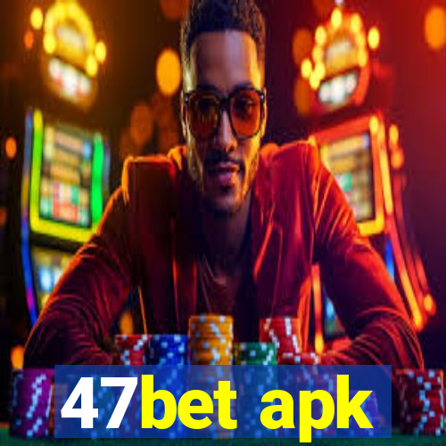 47bet apk