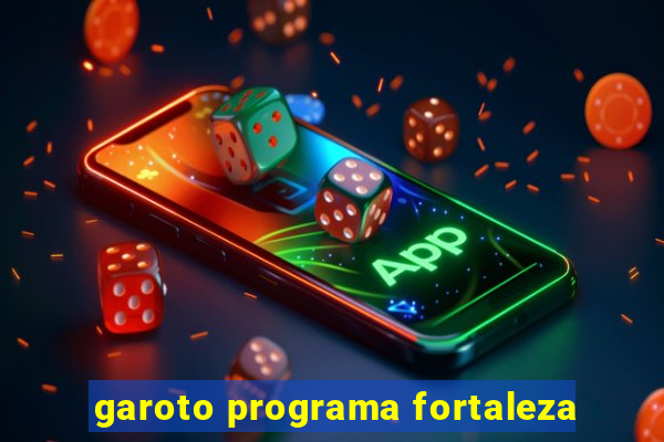 garoto programa fortaleza