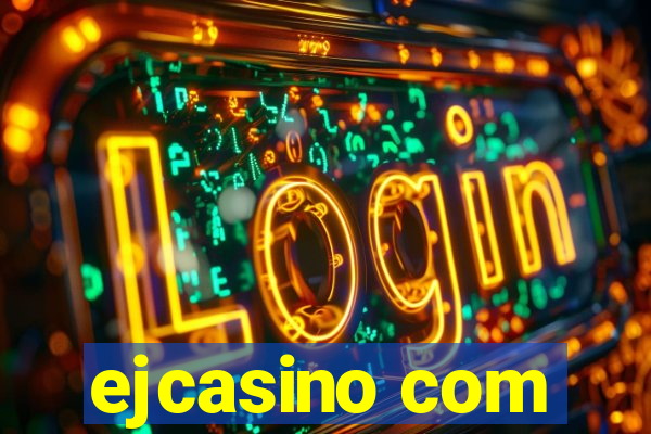 ejcasino com