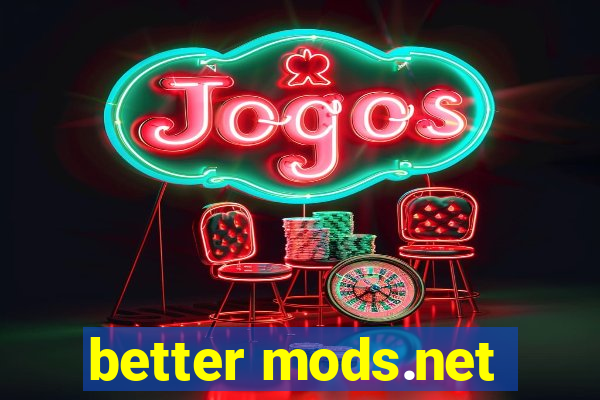 better mods.net