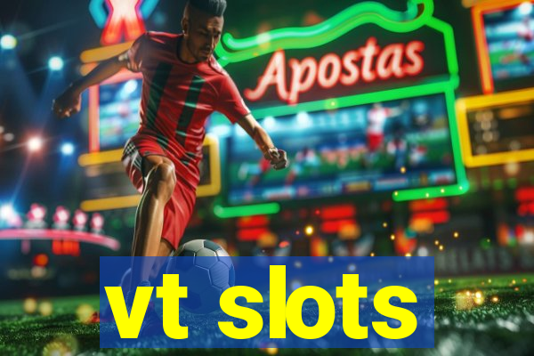 vt slots